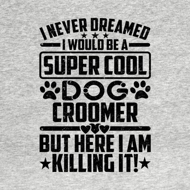 I NEVER DREAMED I WOULD BE A SUPER COOL Dog Croomer BUT HERE I AM Killing it! by SilverTee